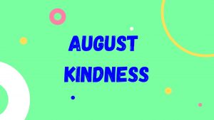 August Acts of Kindness